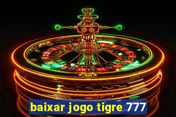 baixar jogo tigre 777