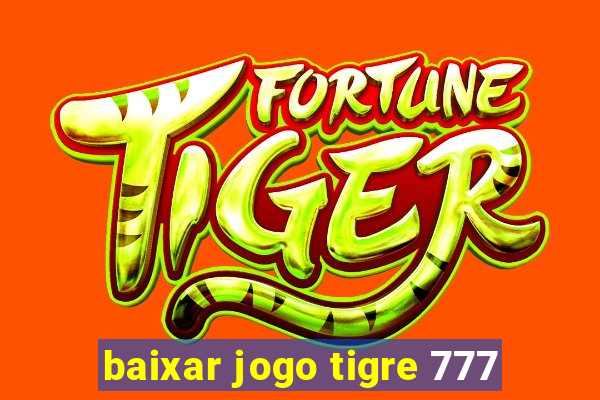 baixar jogo tigre 777