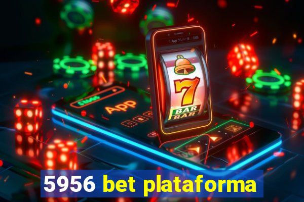 5956 bet plataforma