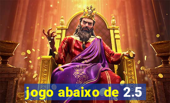 jogo abaixo de 2.5