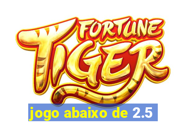 jogo abaixo de 2.5