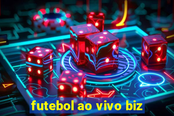 futebol ao vivo biz