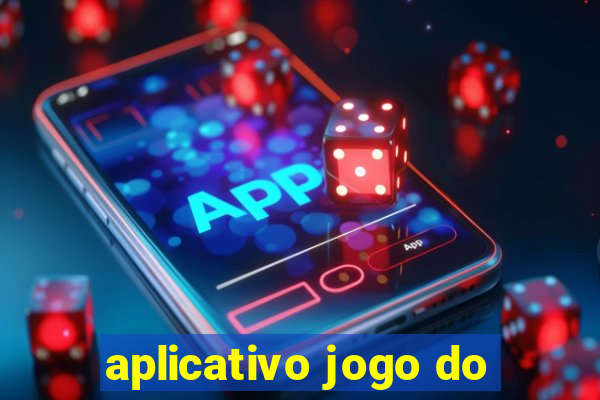 aplicativo jogo do