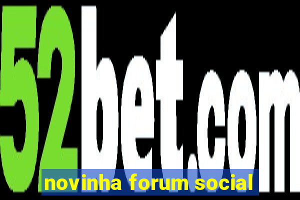 novinha forum social