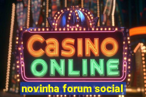 novinha forum social