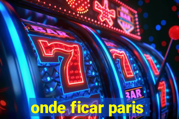 onde ficar paris