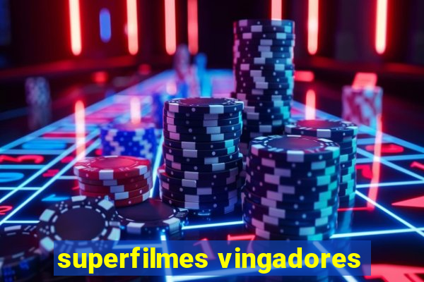 superfilmes vingadores