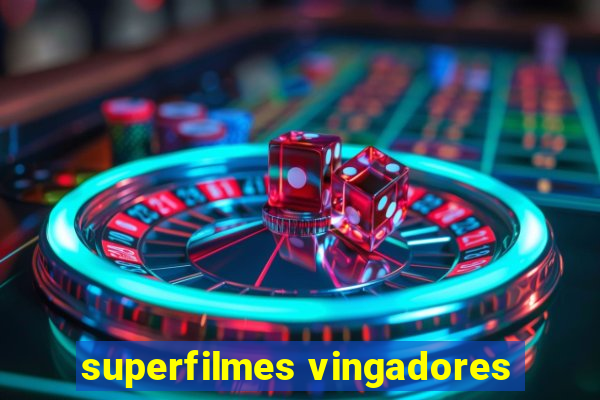 superfilmes vingadores