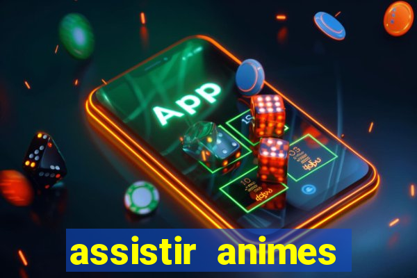 assistir animes online dublado