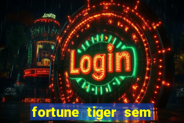 fortune tiger sem deposito minimo