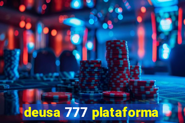 deusa 777 plataforma