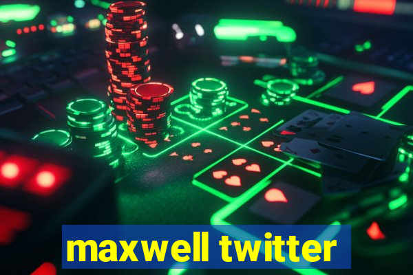 maxwell twitter