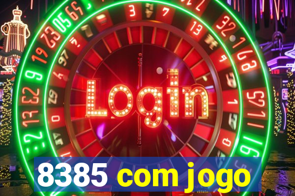 8385 com jogo