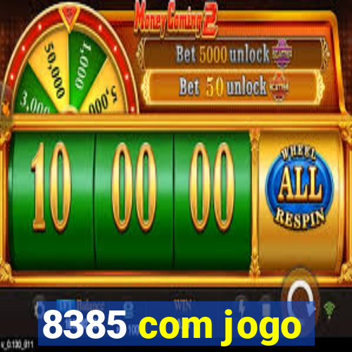 8385 com jogo