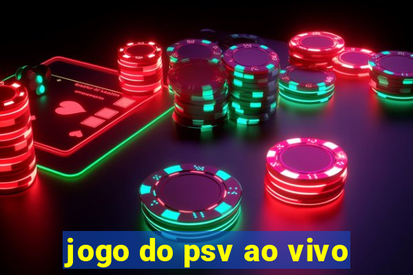 jogo do psv ao vivo