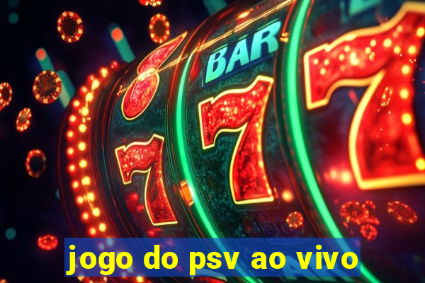 jogo do psv ao vivo