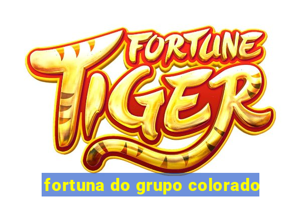 fortuna do grupo colorado