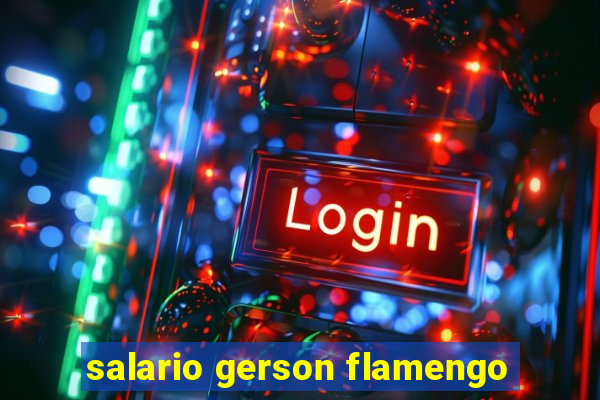 salario gerson flamengo