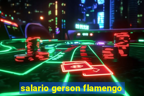 salario gerson flamengo