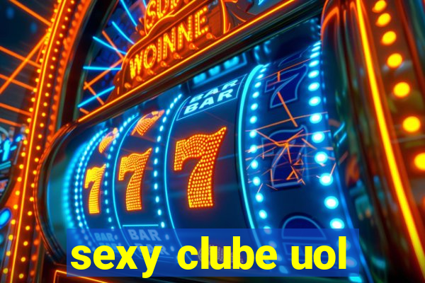 sexy clube uol