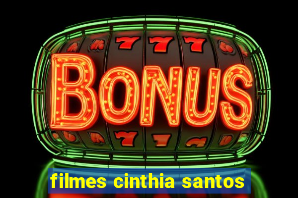 filmes cinthia santos