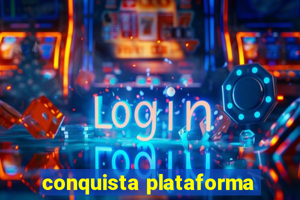 conquista plataforma