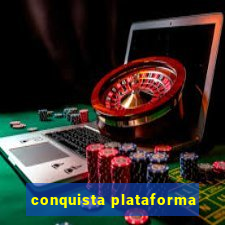 conquista plataforma