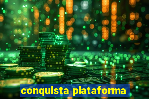 conquista plataforma