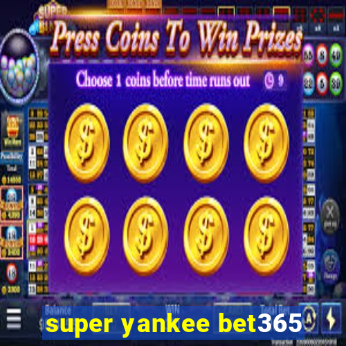 super yankee bet365