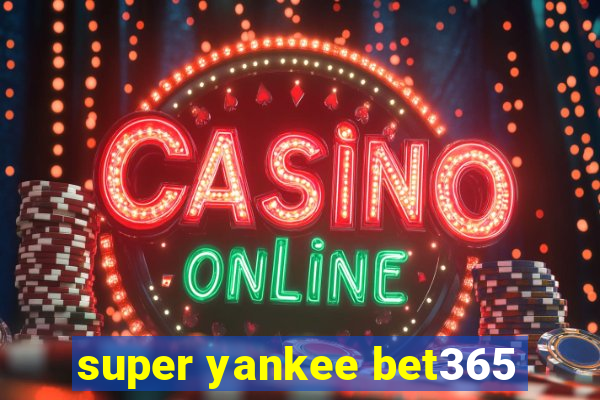 super yankee bet365