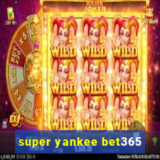 super yankee bet365