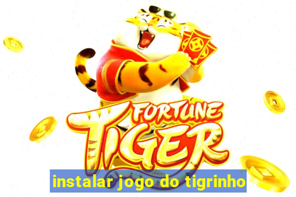 instalar jogo do tigrinho