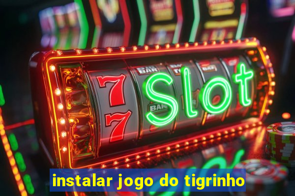 instalar jogo do tigrinho