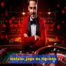 instalar jogo do tigrinho