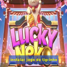 instalar jogo do tigrinho