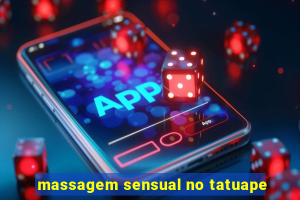 massagem sensual no tatuape