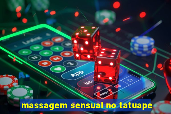 massagem sensual no tatuape