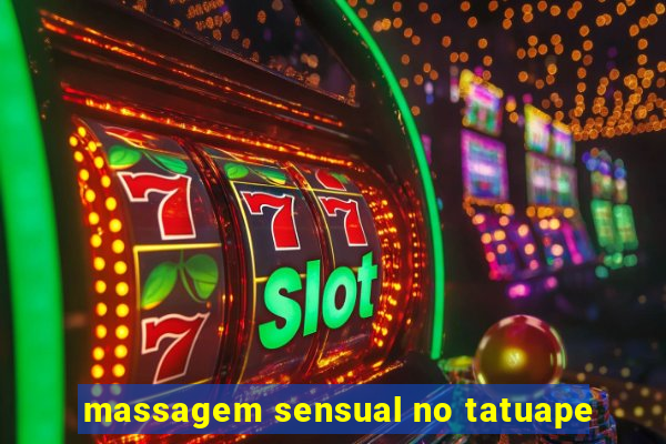 massagem sensual no tatuape