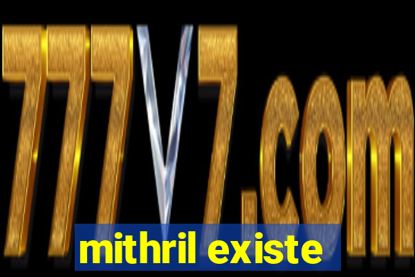 mithril existe