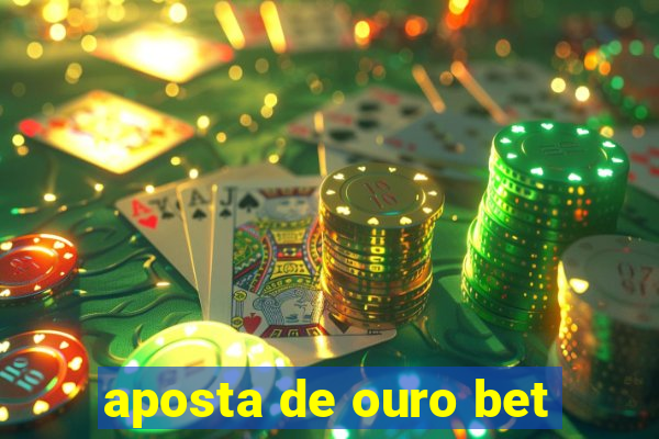 aposta de ouro bet