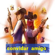 convidar amigo estrela bet