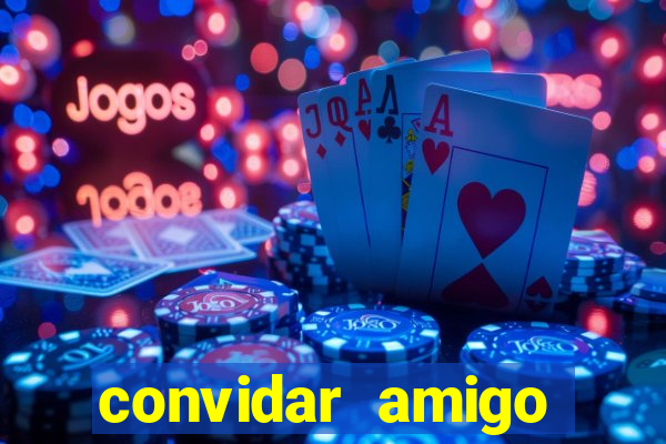 convidar amigo estrela bet