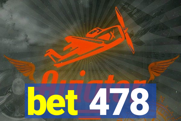 bet 478