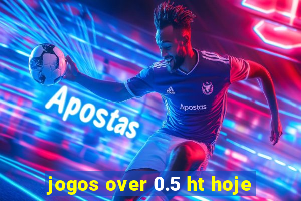 jogos over 0.5 ht hoje