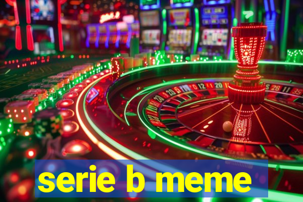 serie b meme