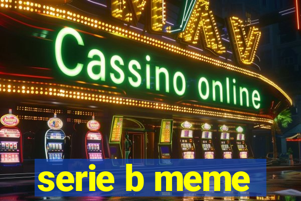 serie b meme