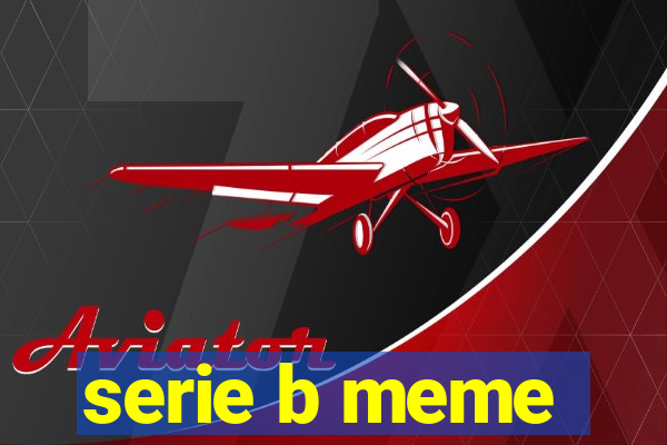 serie b meme