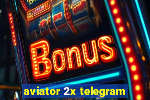 aviator 2x telegram