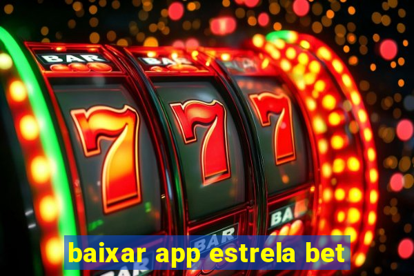 baixar app estrela bet