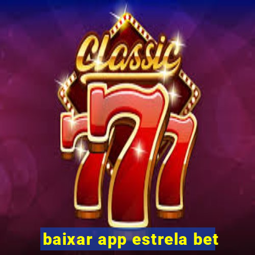 baixar app estrela bet